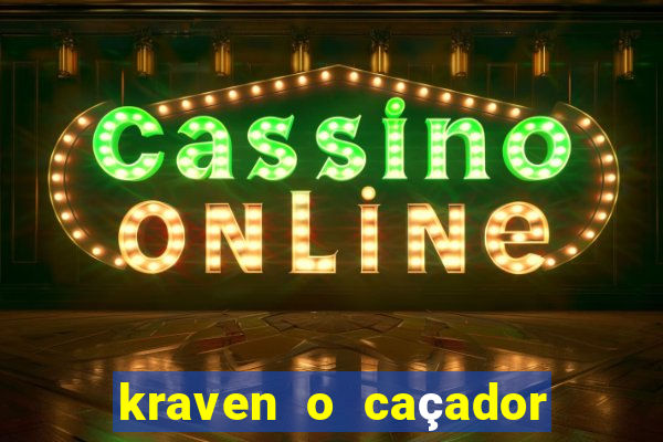 kraven o caçador filme completo dublado